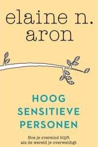 Hoog sensitieve personen - Elaine Aron