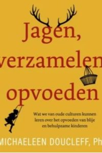 Jagen, verzamelen, opvoeden - Michaeleen Doucleff